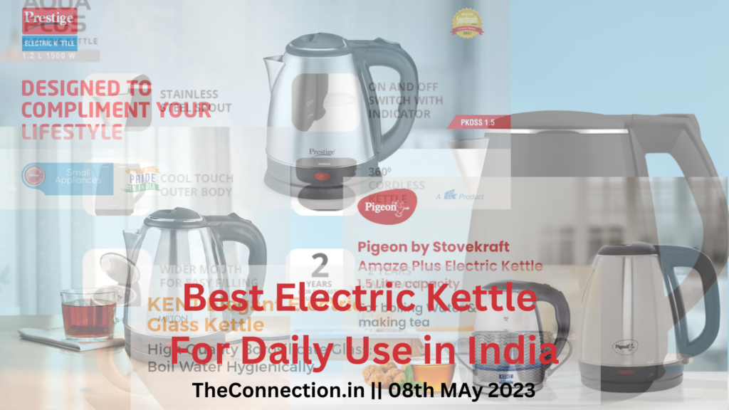 Best Electric Kettle For Daily Use in India TheConnection.in 08th MAy 2023